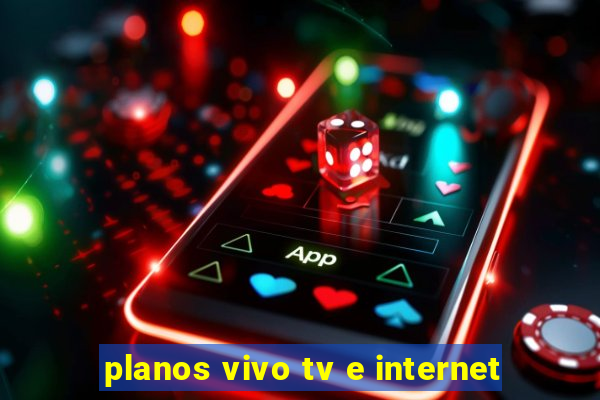 planos vivo tv e internet